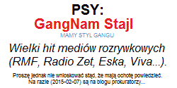 "Jesteśmy jak gang". Hit koreańskiego rapera "Psy" (właśc. Park Jae-Sang). Zresztą może nawet do Korei (Gangnam to taka dzielnica bogaczy gdzieś u nich) dotarła ta korupcja biznesu, hoteli, nieruchomości (w Azji taxi i chyba hotele były w Hong Kongu i Australii &mdash; w HK też kibel, nachodzenia z odzywkami, treści z ekranów pode mnie &mdash; natomiast na lotniskach w Katarze, Singapurze i Nowej Zelandii dotkliwe były wpływy polityczne)